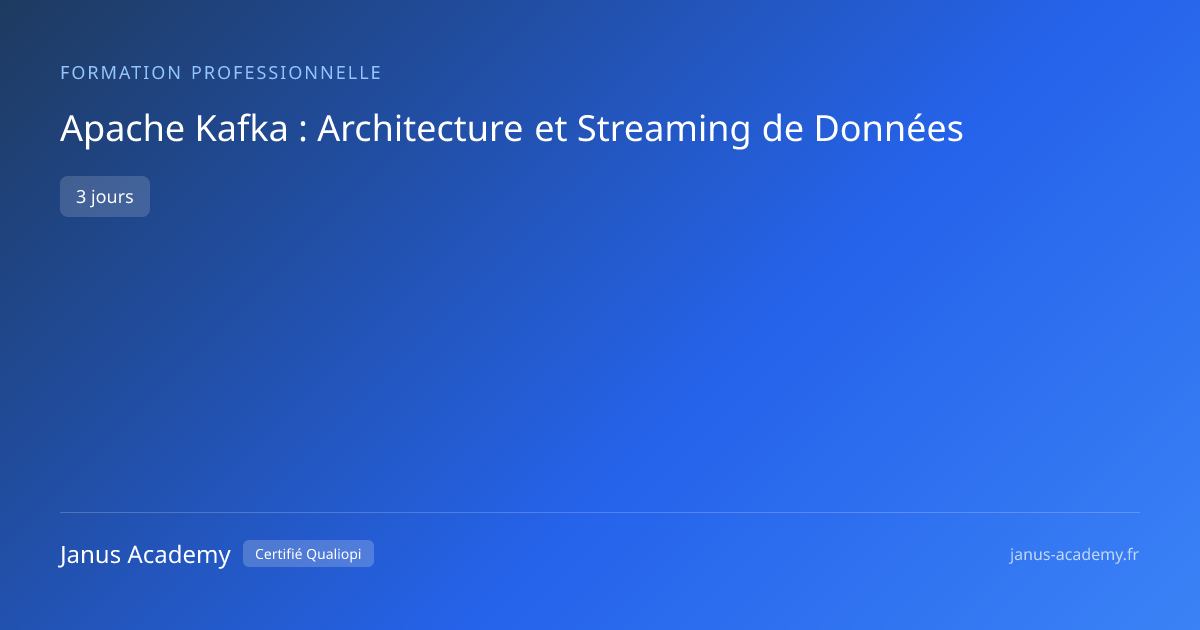 Apache Kafka : Architecture et Streaming de Données | Formation ...